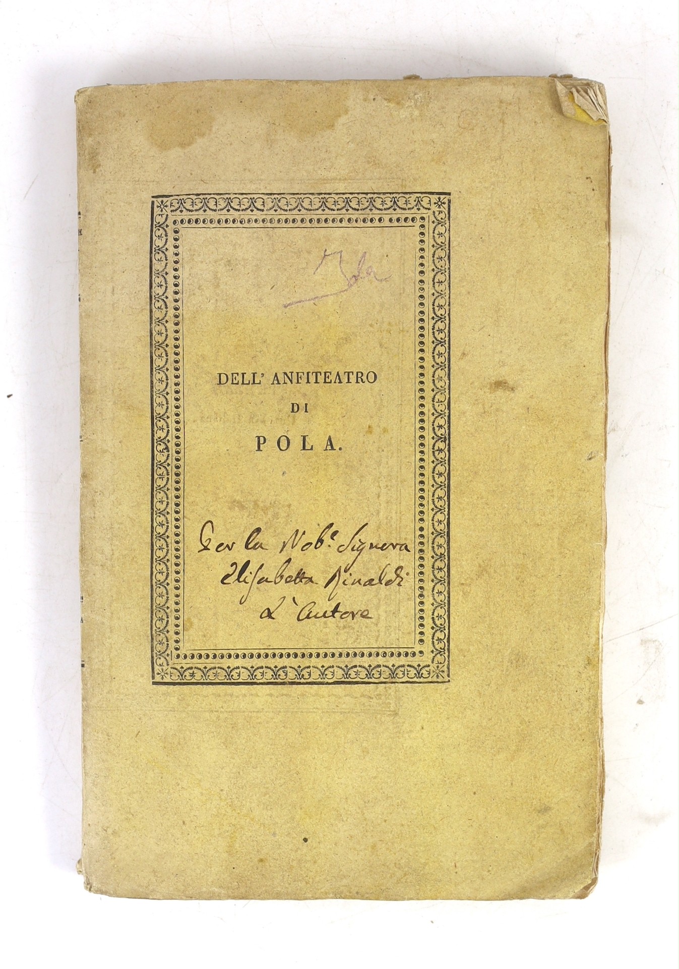 Stancovich, Pietro - Dello Anfiteatro di Pola: dei gradi Marmorei de Medesimo ... portrait frontis, 7 engraved plates (5 folded) and a folded table, errata leaf: original printed wrappers, uncut, Venice, 1822